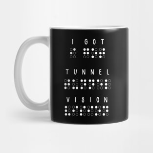 I got tunnel vision. Low Vision, blind Mug